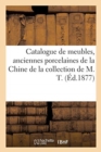 Image for Catalogue de Meubles, Anciennes Porcelaines de la Chine de la Collection de M. T.