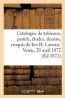 Image for Catalogue de Tableaux, Pastels, ?tudes, Dessins Et Croquis d&#39;Apr?s Nature de Feu H. Lanoue