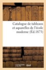 Image for Catalogue de Tableaux Et Aquarelles de l&#39;?cole Moderne
