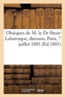 Image for Obs?ques de M. Le Dr Henri Labarraque, Discours. Paris, 7 Juillet 1885