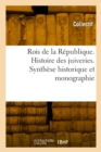Image for Rois de la R?publique. Histoire Des Juiveries. Synth?se Historique Et Monographie
