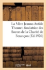 Image for Notice Biographique de la Bienheureuse Mere Jeanne-Antide Thouret