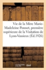 Image for Vie de la Mere Marie-Madeleine Ponnet, Premiere Superieure de la Visitation de Lyon-Vassieux