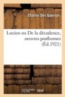 Image for Lucien ou De la d?cadence, oeuvres posthumes