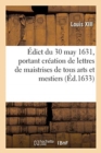 Image for ?dict Du 30 May 1631, Portant Cr?ation de Lettres de Maistrises de Tous Arts Et Mestiers