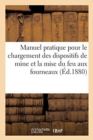Image for Manuel Pratique Pour Le Chargement Des Dispositifs de Mine Et La Mise Du Feu Aux Fourneaux
