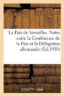 Image for La Paix de Versailles. Notes ?chang?es Entre La Conf?rence de la Paix Et La D?l?gation Allemande