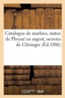 Image for Catalogue de Marbres, Statue de Phryn? En Argent, Oeuvres de Cl?singer