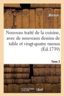 Image for Nouveau Traite de la Cuisine, Avec de Nouveaux Dessins de Table Et Vingt-Quatre Menus. Tome 2