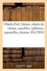 Image for Objets d&#39;Art, Bijoux, Objets de Vitrine, Meubles Anciens Et de Style, Tableaux, Aquarelles, Dessins