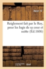 Image for Reiglement Fait Par Le Roy, Pour Les Logis de Sa Cour Et Suitte