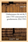 Image for Ordonnance Du Roi Du 5 Juin 1763 Concernant La Gendarmerie