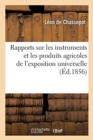 Image for Rapports Sur Les Instruments Et Les Produits Agricoles de l&#39;Exposition Universelle