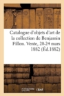 Image for Catalogue d&#39;Objets d&#39;Art Et de Haute Curiosit? de la Collection de Benjamin Fillon : Vente, Hotel Drouot, 20-24 Mars 1882