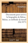 Image for Documents Pour Servir ? La Biographie de Balzac. Balzac, Sa M?thode de Travail
