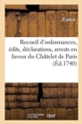 Image for Recueil d&#39;Ordonnances, ?dits, D?clarations, Arrests, Qui ?tablissent En Faveur Du Ch?telet de Paris