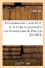 Image for D?claration Du 3 Avril 1634, Portant Establissement de la Cour Et Jurisdiction Des Grands-Jours