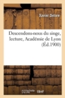 Image for Descendons-Nous Du Singe, Lecture, Acad?mie de Lyon