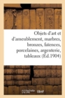 Image for Objets d&#39;Art Et d&#39;Ameublement, Marbres, Bronzes, Fa?ences, Porcelaines, Argenterie, Tableaux : Gravures, Livres