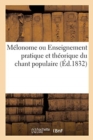 Image for M?lonome Ou Enseignement Pratique Et Th?orique Du Chant Populaire : ? l&#39;Usage Des ?coles Et Des Familles