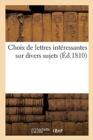 Image for Choix de Lettres Int?ressantes Sur Divers Sujets