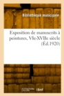 Image for Exposition de manuscrits a peintures, VIe-XVIIe siecle