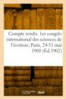 Image for Compte rendu. 1er congres international des sciences de l&#39;ecriture, Paris, 24-31 mai 1900