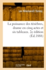 Image for La puissance des t?n?bres, drame en cinq actes et six tableaux. 2e ?dition