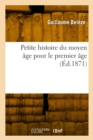 Image for Petite Histoire Du Moyen ?ge Pour Le Premier ?ge