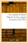 Image for Les exploits de Basile Digenis Acritas, epopee byzantine