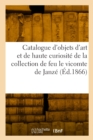 Image for Catalogue d&#39;objets d&#39;art et de haute curiosite antiques et de la renaissance, medailles
