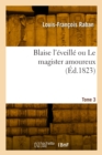 Image for Blaise l&#39;eveille ou Le magister amoureux. Tome 3