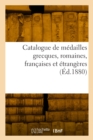 Image for Catalogue de m?dailles grecques, romaines, fran?aises et ?trang?res