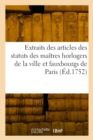 Image for Extraits des articles des statuts des maitres horlogers de la ville et fauxbourgs de Paris