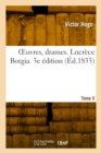 Image for OEuvres, drames. Tome V. Lucrece Borgia. 3e edition