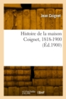 Image for Histoire de la Maison Coignet, 1818-1900