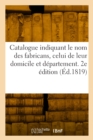 Image for Catalogue indiquant le nom des fabricans, celui de leur domicile et departement. 2e edition