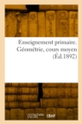 Image for Enseignement primaire. Geometrie, cours moyen