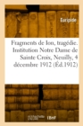 Image for Fragments de Ion, trag?die. Institution Notre Dame de Sainte Croix, Neuilly, 4 d?cembre 1912