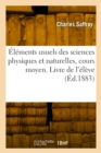 Image for Elements usuels des sciences physiques et naturelles, cours moyen. Livre de l&#39;eleve