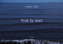 Image for Sophie Calle: Voir la Mer