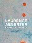 Image for Laurence Aegerter: Ici mieux qu&#39;en face