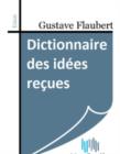 Image for Dictionnaire des idees recues.