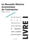 Image for La nouvelle matrice économique de l&#39;entreprise [electronic resource] : comment bien concevoir, concrétiser &amp; déployer votre modèle économique / Philippe Mounier.