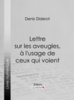 Image for Lettre Sur Les Aveugles, a L&#39;usage De Ceux Qui Voient.