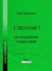 Image for J&#39;accuse !: Un Requisitoire Implacable