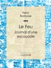 Image for Le Feu: Journal D&#39;une Escouade
