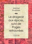 Image for Le Drageoir Aux Epices: Suivi De Pages Retrouvees