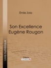 Image for Son Excellence Eugene Rougon