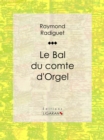Image for Le Bal Du Comte D&#39;orgel